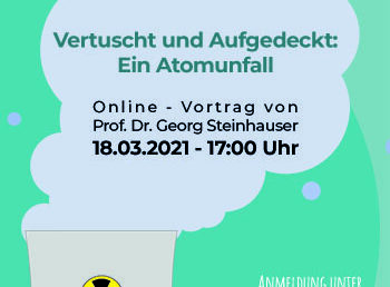 Vertuscht und Aufgedeckt: Ein Atomunfall | Online-Vortrag mit TU-Wien-Alumnus Prof. Dr. Georg Steinhauser