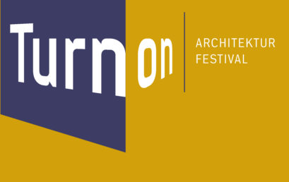 21. Architekturfestival TURN ON am 2., 3. und 4. März 2023 in Wien